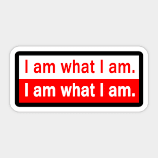 I AM WHAT I AM. Sticker